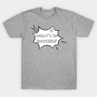 What's Up Brother Comic Typography Meme T-Shirt